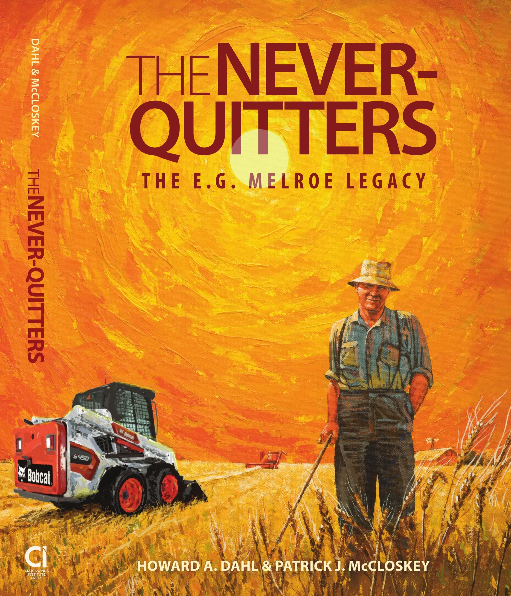 Cover of The Never-Quitters: The E.G. Melroe Legacy by Howard A. Dahl and Patrick J. McCloskey